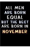 all men are born equal but the best are born in November