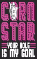 Corn Star Your Hole Is My Goal