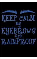 Keep Calm My Eyebrows Are Rainproof