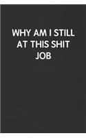 Why Am I Still at This Shit Job
