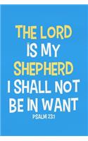 The Lord Is My Shepherd I Shall Not Be in Want - Psalm 23