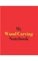 My Wood Carving Notebook: Blank Lined Notebook for Wood Carving