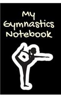 My Gymnastics Notebook: lined gymnastics journal notebook notepad diary to write in