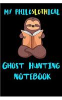 My Philoslothical Ghost Hunting Notebook: Blank Lined Notebook Journal Gift Idea For (Lazy) Sloth Spirit Animal Lovers
