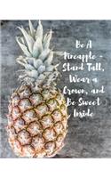 Be A Pineapple - Stand Tall, Wear a Crown, and Be Sweet Inside