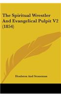 Spiritual Wrestler And Evangelical Pulpit V2 (1854)