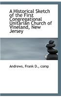 A Historical Sketch of the First Congregational Unitarian Church of Vineland, New Jersey