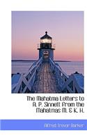 The Mahatma Letters to A. P. Sinnett from the Mahatmas M. & K. H.