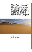 The Doctrine of the Communion of Saints in the Ancient Church: A Study in the History of Dogma: A Study in the History of Dogma