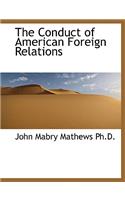 The Conduct of American Foreign Relations
