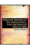 Historical Sketches of the United States, from the Peace of 1815 to 1830