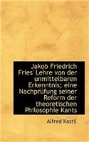 Jakob Friedrich Fries' Lehre Von Der Unmittelbaren Erkenntnis; Eine Nachprufung Seiner Reform Der Th