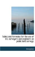 Tables and Formulas for the Use of U.S. Surveyors and Engineers on Public Land Surveys;