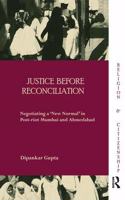 Justice before Reconciliation: Negotiating a ?New Normal? in Post-riot Mumbai and Ahmedabad