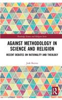 Against Methodology in Science and Religion