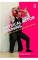 Physical Actor Training: What Shall I Do with the Body They Gave Me?