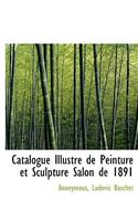Catalogue Illustr de Peinture Et Sculpture Salon de 1891
