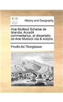 AR] Multiscii Sched] de Islandia. Accedit Commentarius, Et Dissertatio de AR] Multiscii Vita & Scriptis.