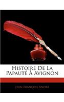 Histoire de La Papaut Avignon: (French)