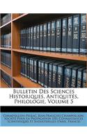 Bulletin Des Sciences Historiques, Antiquites, Philologie, Volume 5