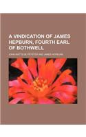 A Vindication of James Hepburn, Fourth Earl of Bothwell