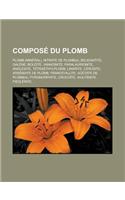 Compose Du Plomb: Plomb (Mineral), Nitrate de Plomb(ii), Beudantite, Galene, Boleite, Vanadinite, Paralaurionite, Anglesite, Tetraethylp(French)