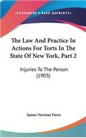 The Law And Practice In Actions For Torts In The State Of New York, Part 2: Injuries To The Person (1903)