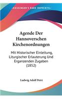 Agende Der Hannoverschen Kirchenordnungen: Mit Historischer Einleitung, Liturgischer Erlauterung Und Erganzenden Zugaben (1852)(German)