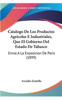 Catalogo De Los Productos Agricolas E Industriales, Que El Gobierno Del Estado De Tabasco