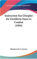 Instruction Sur L'Emploi de L'Artillerie Dans Le Combat (1894)