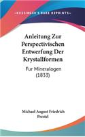 Anleitung Zur Perspectivischen Entwerfung Der Krystallformen