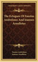The Eclogues of Faustus Andrelinus and Ioannes Arnolletus