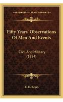 Fifty Years' Observations of Men and Events