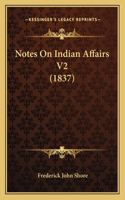 Notes on Indian Affairs V2 (1837)