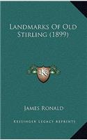 Landmarks Of Old Stirling (1899): (English)