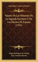 Valerio De Las Historias De La Sagrada Escritura Y De Los Hechos De Espana (1793)