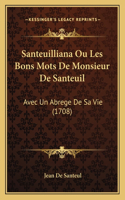 Santeuilliana Ou Les Bons Mots De Monsieur De Santeuil