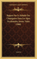 Rapport Sur La Maladie Des Chataigniers Dans Les Alpes Occidentales, Savoie, Valais (1900)