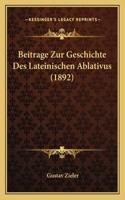 Beitrage Zur Geschichte Des Lateinischen Ablativus (1892)