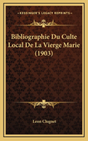 Bibliographie Du Culte Local De La Vierge Marie (1903)