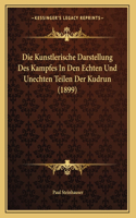 Die Kunstlerische Darstellung Des Kampfes In Den Echten Und Unechten Teilen Der Kudrun (1899)