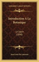 Introduction A La Botanique: Le Sapin (1890)(French)
