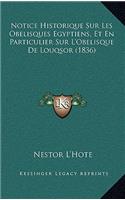 Notice Historique Sur Les Obelisques Egyptiens, Et En Particulier Sur L'Obelisque De Louqsor (1836)