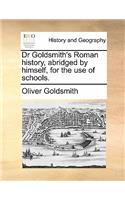 Dr Goldsmith's Roman History, Abridged by Himself, for the Use of Schools.: (English)