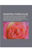 Arjantinli Futbolcular: Lionel Messi, Matias Emilio Delgado, Diego Maradona, Juan Roman Riquelme, Gabriel Heinze, Fernando Cavenaghi(Turkish)