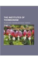 The Institutes of Thomsonism