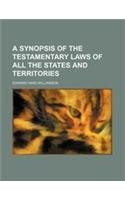 A Synopsis of the Testamentary Laws of All the States and Territories