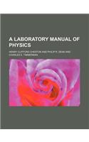 A Laboratory Manual of Physics