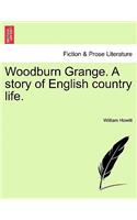 Woodburn Grange. a Story of English Country Life.