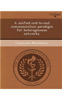 A Unified End-To-End Communication Paradigm for Heterogeneous Networks